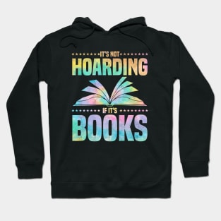 It's Not Hoarding If It's Books - bookworms and reading lovers for Library day Hoodie